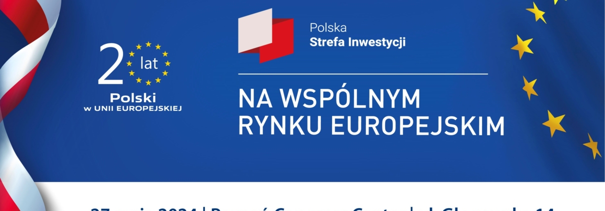 Konferencja 20 lat Polski w Unii Europejskiej. Polska Strefa Inwestycji na wspólnym rynku europejskim
